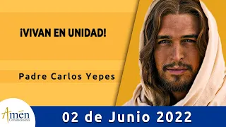 Evangelio De Hoy Jueves 2 Junio 2022 l Padre Carlos Yepes l Biblia l Juan 17, 20-26 l Católica