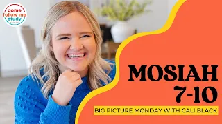 BIG PICTURE MONDAY: Mosiah 7-10 Come Follow Me: May 6-May 12