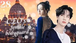 MUTLISUB【CEO's female bodyguard】▶EP 28 Dilraba  Xiao Zhan Yang Yang  ❤️Fandom