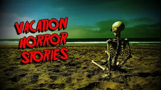 (3) Creepy VACATION Horror Stories