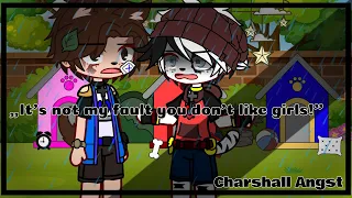 „It’s not my fault you don’t like girls!” || Charshall Angst || Paw Patrol x Gacha || Chaotic Person