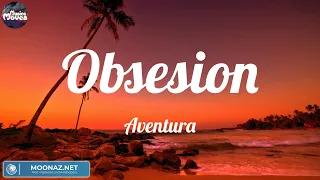 Aventura - Obsesion [LETRA/LYRIC]