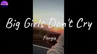 Fergie - Big Girls Don't Cry (Lyric Video)