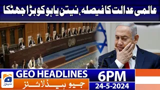 Geo News Headlines 6 PM - Israel in Trouble - Big Decision | 24 May