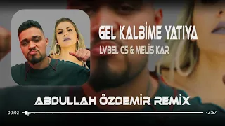 Lvbel C5 & Melis Kar - HADİ YA GEL KALBİME YATIYA ( Abdullah Özdemir Remix ) Bebeğim Vallahi