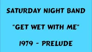 Saturday Night Band - Get Wet With Me - 1979