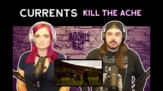 Currents - Kill The Ache (Reaction)