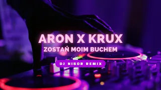 Aron x Krux - Zostań moim buchem (Remixed BY DJ Nibor)