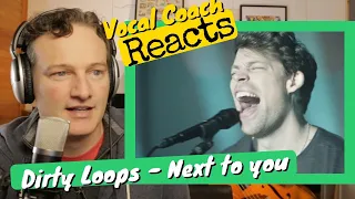 Vocal Coach REACTS - Dirty Loops 'Next To You'