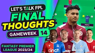 FPL GAMEWEEK 14 FINAL TEAM SELECTION THOUGHTS | Fantasy Premier League Tips 2023/24