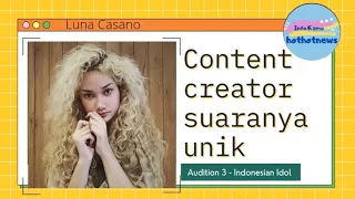 Content Creator Suaranya Unik " Luna Casano " | Indonesian Idol 2023 - Audition 3