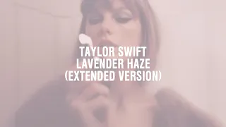 Taylor Swift - Lavender Haze (Extended Version)