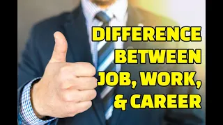 Difference between Job, Work, and Career
