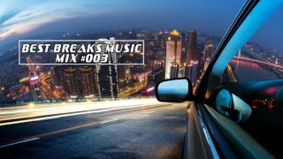 BEST BREAKS MUSIC - MIX #003