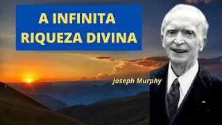 A INFINITA RIQUEZA DIVINA - JOSEPH MURPHY - audiobook 1001 MANEIRAS DE ENRIQUECER - Cap. 01