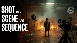 Shot vs Scene vs Sequence: What's the Difference?