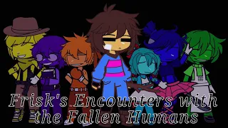 Frisk's Encounters with the Fallen Humans | Undertale