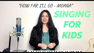 "How Far I'll Go"-Moana SINGING FOR KIDS