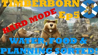 Timberborn UPDATE 5 HARD MODE Ep5: Water, Food & Planning Sorted!