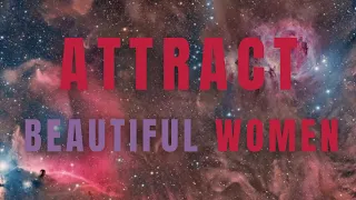 ATTRACT BEAUTIFUL WOMEN AFFIRMATIONS || Female Magnet Affirmations || GET WOMEN OBSESSED WITH YOU