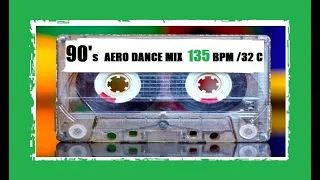 90's AERO DANCE MIX 135 BPM 32 COUNT