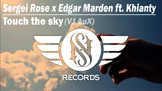 Sergei Rose x Edgar Marden ft. Khianty - Touch the sky (VJ AuX)
