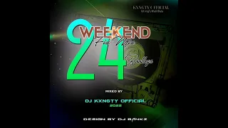 Dj KxngTy Official WeekendFix 24 2022