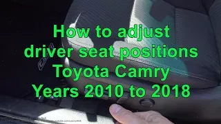 How to adjust driver seat positions Toyota Camry  Years 2010 to 2018