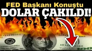 FED Başkanı Konuştu ! Dolar Çakıldı !