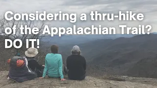 Considering a thru-hike of the Appalachian Trail? Here’s why you should do it.