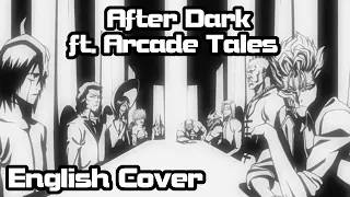 【Rage ft. @ArcadeTales 】After Dark (Bleach) Full English Cover【Shinigami Saturdays 】