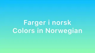 Farger i norsk | Colors in Norwegian (Norsk farger sang, Norwegian color song) 🇳🇴