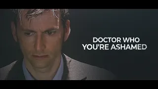 Doctor Who | YOU'RE ASHAMED