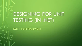 Introduction to xUnit (Designing for Unit Testing - Part 1)