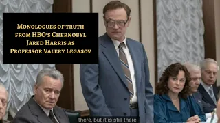 HBO Chernobyl - Truth Monologues - Jared Harris as Professor Valery Legasov