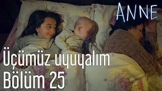 Anne 25. Bölüm - Üçümüz Uyuyalım