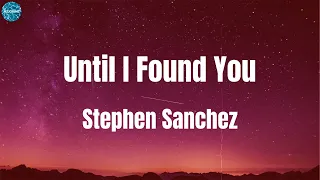 Stephen Sanchez - Until I Found You (Lyrics) | Jamie Miller, Ali Gatie, Taylor Swift