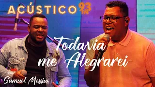 Samuel Messias e Anderson Freire - Todavia me Alegrarei - Acústico 93 - AO VIVO - 2021