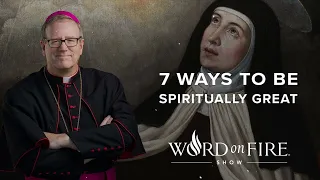 7 Ways to be Spiritually Great - Bishop Robert Barron new