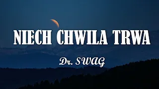 Dr. SWAG - Niech Chwila Trwa (Tekst/Liryk)