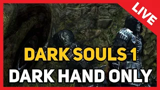 DARK SOULS 1 : Dark Hand Only (LIVE)