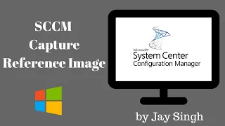 Part 25 - Capture Reference Image With SCCM