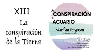 Cap 13 -La Conspiración de la Tierra Entera -La conspiración de Acuario de Marilyn Ferguson