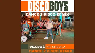 Ona Dziś Nie Chciała (Dance 2 Disco Remix)