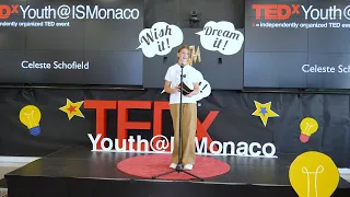 The Power of Self-belief in Turning Wishes into Reality  | Céleste Schofield | TEDxYouth@ISMonaco