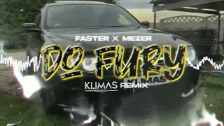 FASTER x MEZER - Do Fury (diri diri dam dam) ( KLIMAS REMIX )