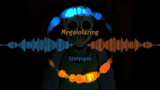 Megalolazing - Storyspin (My Take)