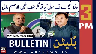 ARY News 3 PM Bulletin | 𝐇𝐚𝐥𝐞𝐞𝐦 𝐀𝐝𝐢𝐥 𝐒𝐡𝐞𝐢𝐤𝐡 𝐀𝐚𝐠 𝐁𝐚𝐠𝐨𝐥𝐚 | 23rd September 2023