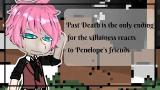 Past Death is the only ending for the villainess reacts to Penelope's friends