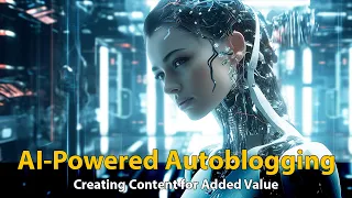 AI-powered Autoblogging | Enhancing Articles & Creating Unique Content for Added Value